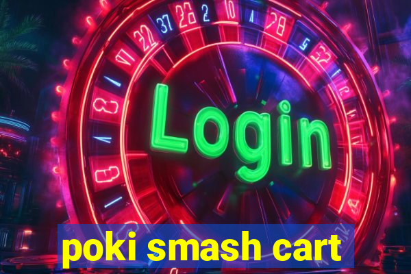 poki smash cart