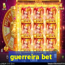 guerreira bet