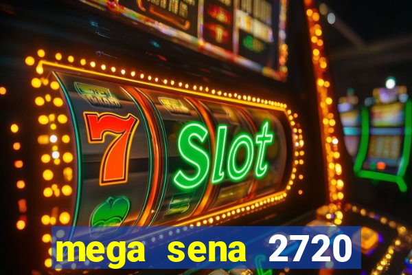 mega sena 2720 giga sena