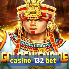 casino 132 bet