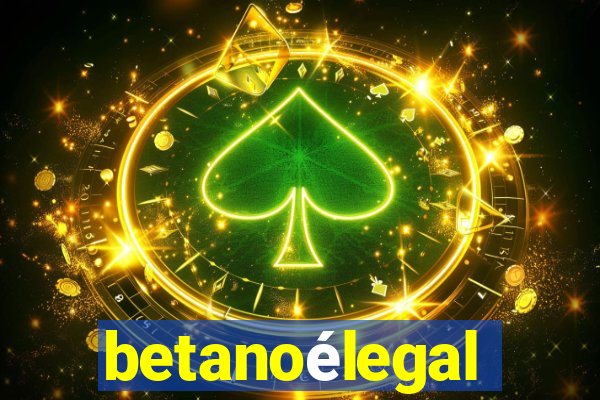 betanoélegal