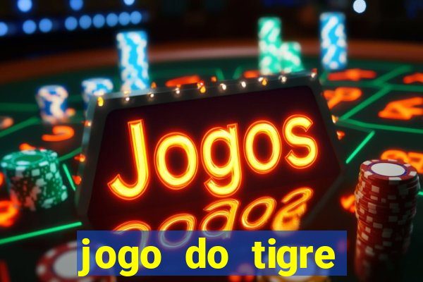 jogo do tigre rodada grátis