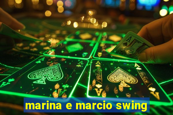 marina e marcio swing