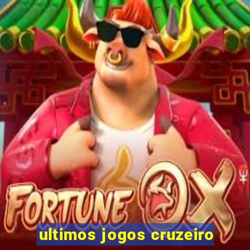 ultimos jogos cruzeiro