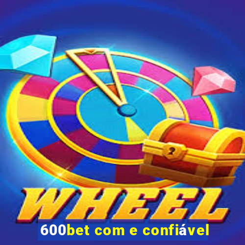 600bet com e confiável