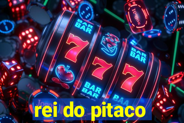 rei do pitaco