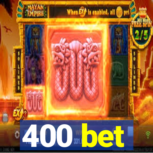 400 bet