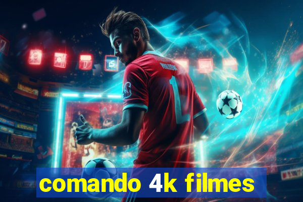 comando 4k filmes