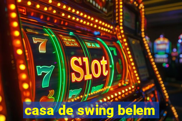 casa de swing belem