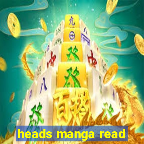 heads manga read