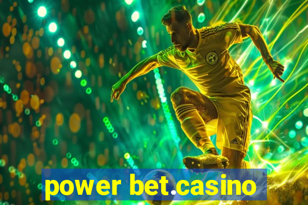 power bet.casino