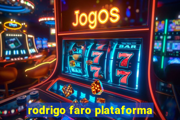 rodrigo faro plataforma