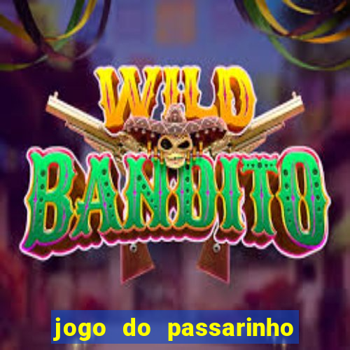 jogo do passarinho que da dinheiro