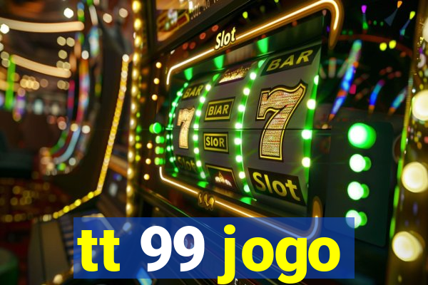 tt 99 jogo