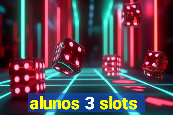 alunos 3 slots