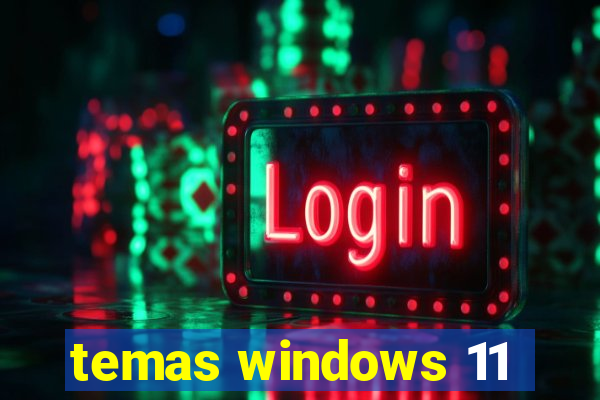 temas windows 11