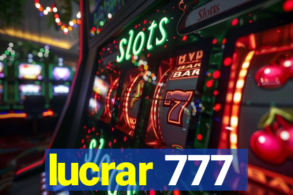 lucrar 777