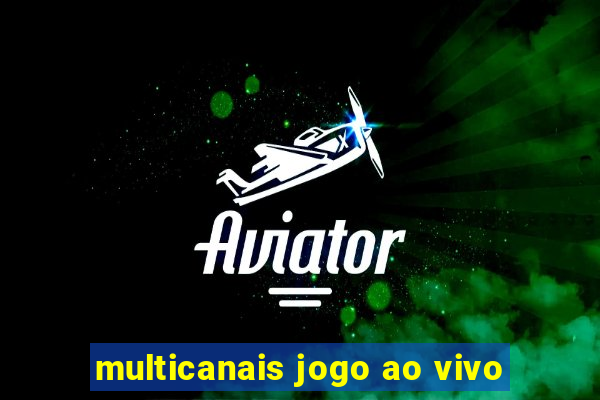 multicanais jogo ao vivo