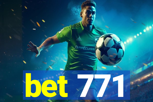 bet 771