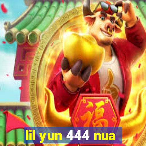 lil yun 444 nua