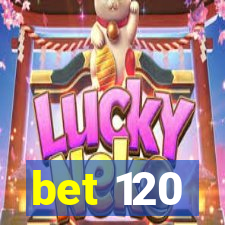 bet 120