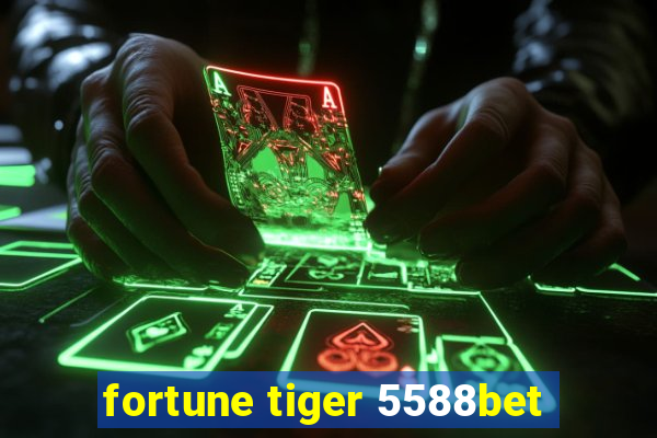 fortune tiger 5588bet