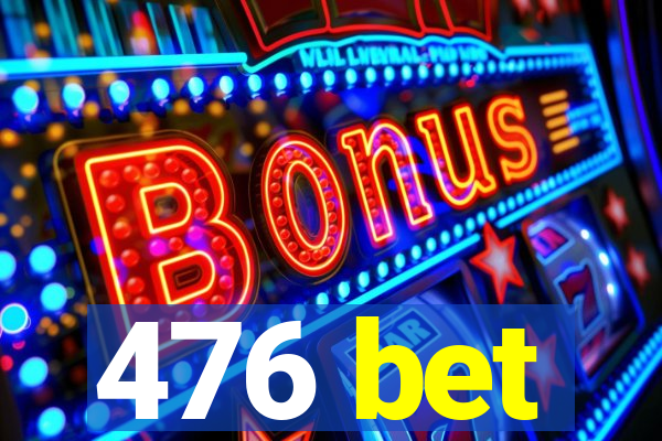 476 bet