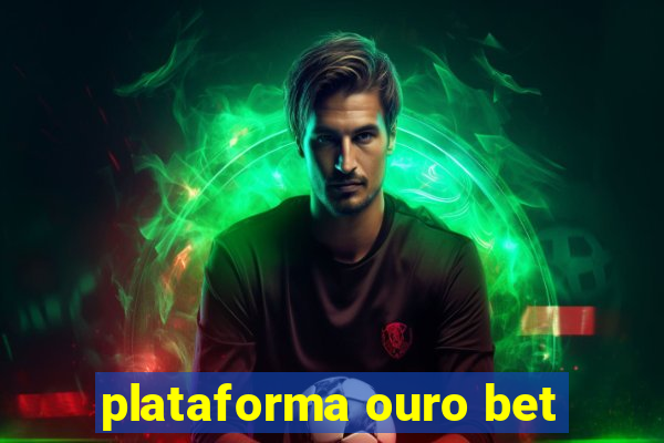 plataforma ouro bet