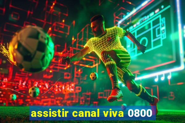 assistir canal viva 0800