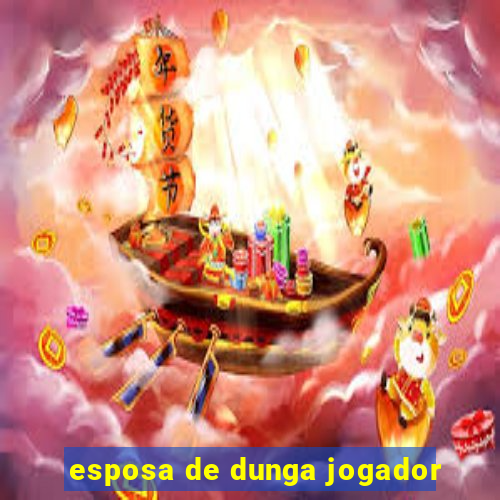 esposa de dunga jogador