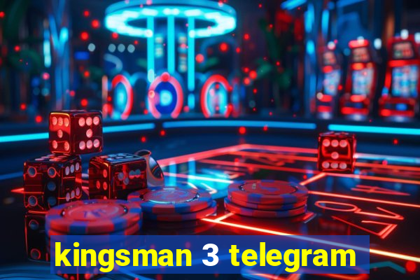 kingsman 3 telegram