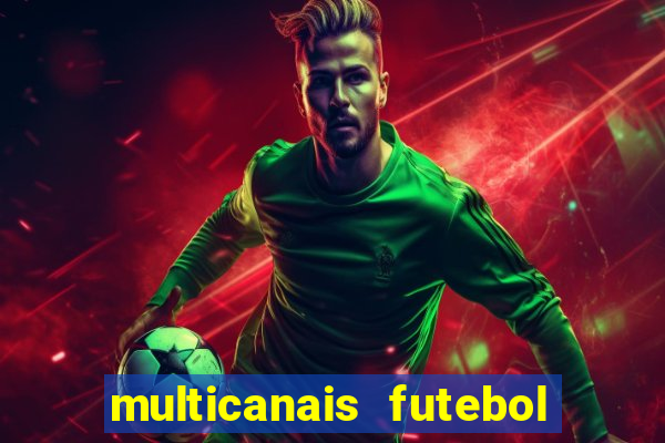 multicanais futebol ao vivo grátis