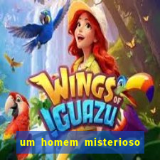 um homem misterioso filme completo dublado gratis