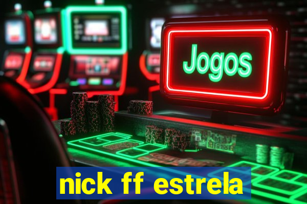 nick ff estrela