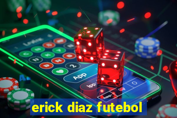 erick diaz futebol