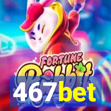 467bet