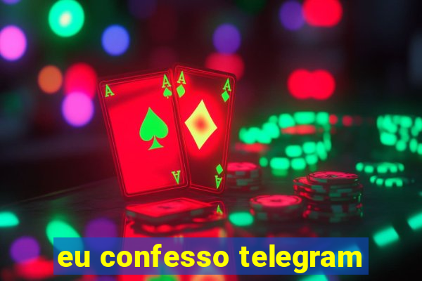 eu confesso telegram