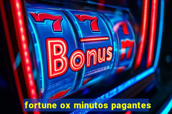 fortune ox minutos pagantes