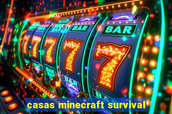 casas minecraft survival