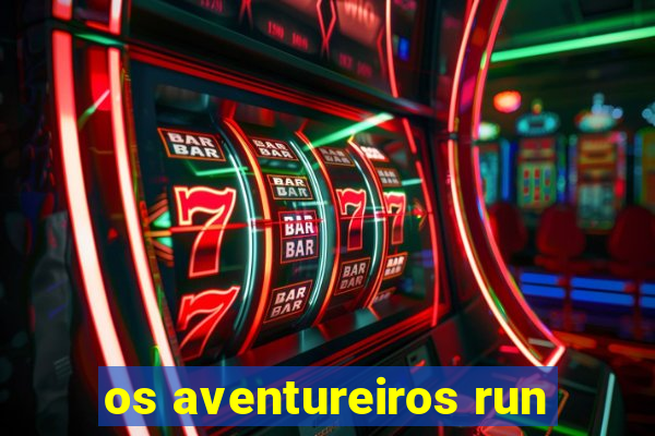 os aventureiros run