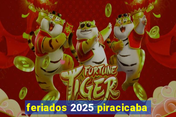 feriados 2025 piracicaba