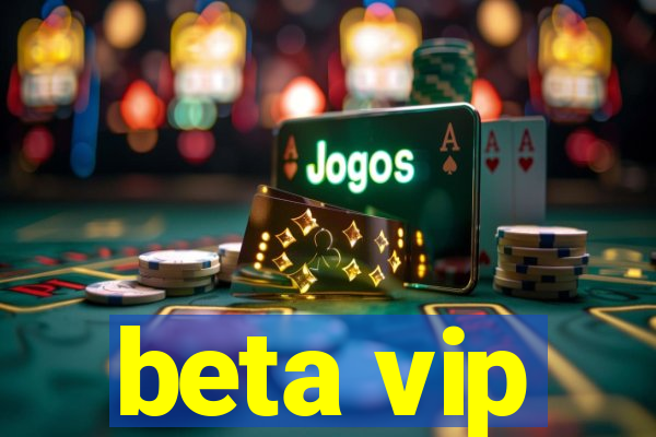 beta vip