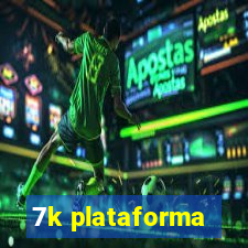 7k plataforma