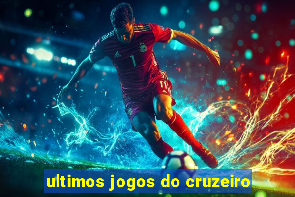 ultimos jogos do cruzeiro