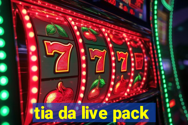 tia da live pack