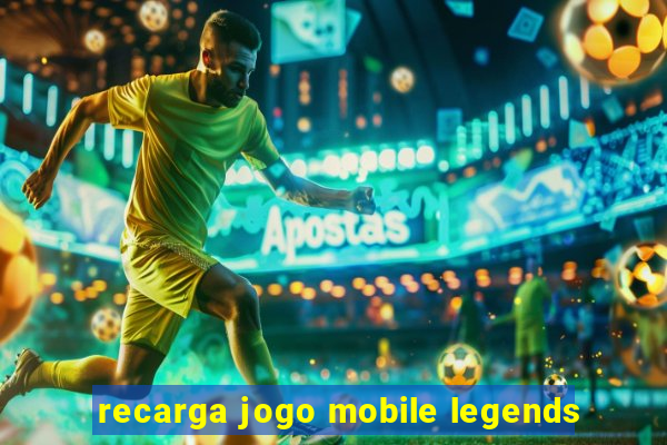 recarga jogo mobile legends