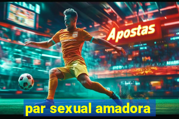 par sexual amadora