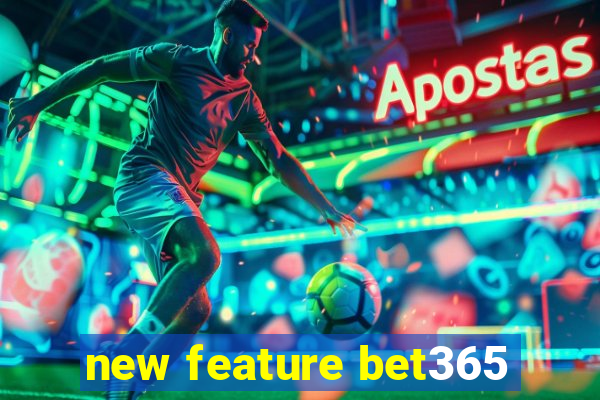 new feature bet365