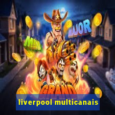 liverpool multicanais