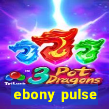 ebony pulse